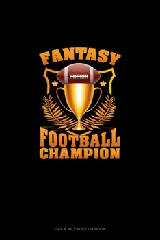 Paperback Fantasy Football Champion: Gas & Mileage Log Book