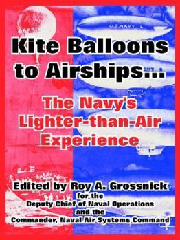 Paperback Kite Balloons to Airships...: The Navy's Lighter-than-Air Experience Book