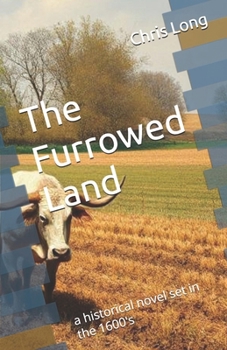 Paperback The Furrowed Land: a historical novel set in the 1600's Book