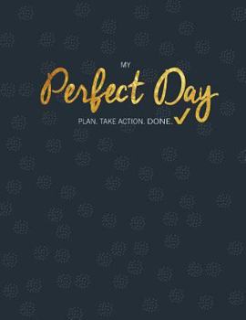 Paperback My Perfect Day: Plan. Take Action. Done. Book