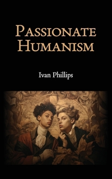 Paperback Passionate Humanism Book