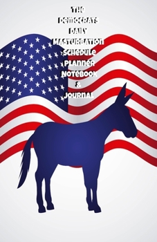 The Republicans Daily Masturbation Schedule Planner Notebook & Journal: The Perfect Gift Idea Adult Gag Prank Gifts Novelty Joke Stocking Stuffer Ideas 5.5x8.5 College Ruled White Paper Glossy Cover