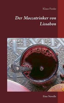 Paperback Der Moccatrinker von Lissabon: Eine Novelle [German] Book