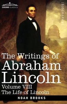 Paperback The Writings of Abraham Lincoln: The Life of Lincoln, Volume VIII Book