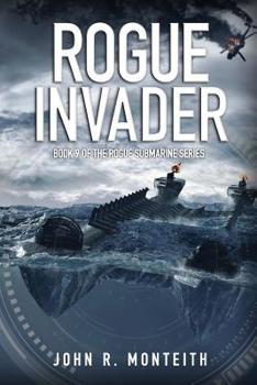 Rogue Invader - Book #9 of the Rogue Submarine