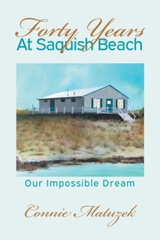 Paperback Forty Years At Saquish Beach: Our Impossible Dream Book