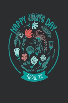 Happy Earth Day April 22: Earth Day Lined Blank Notebook, 6 x 9, 120 White Color Pages, Matte Finish Cover