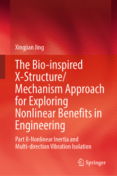 Hardcover The Bio-Inspired X-Structure/Mechanism Approach for Exploring Nonlinear Benefits in Engineering: Part II-Nonlinear Inertia and Multi-Direction Vibrati Book