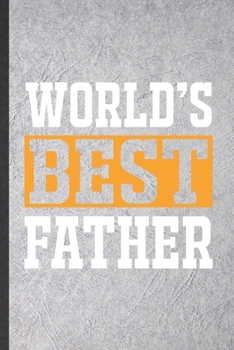 Paperback World's Best Father: Funny Father Mother Lined Notebook/ Blank Journal For Husband Wife Grandparent, Inspirational Saying Unique Special Bi Book