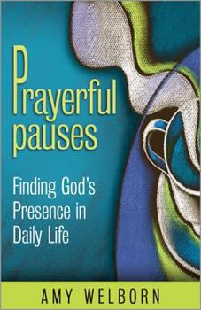 Paperback Prayerful Pauses: Finding God's Presence in Daily Life Book