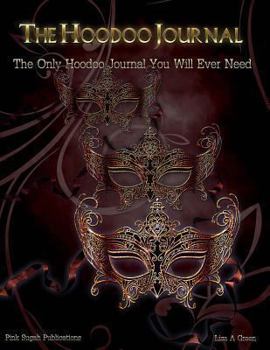 Paperback The Hoodoo Journal: The Only Hoodoo Journal You Will Ever Need Book