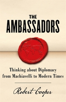 Paperback The Ambassadors: Thinking about Diplomacy from Machiavelli to Modern Times Book