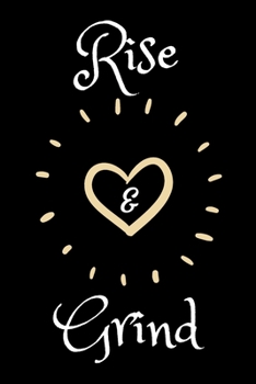 RISE AND GRIND: Coffee Obsessed Journal - I Love Coffee Notebook to Write - Women | Coffee Lovers Gift | Gratitude Quotes Journal (Inspirational Journals to Write In)