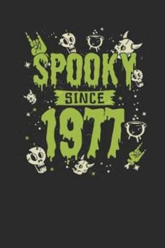 Paperback Spooky Since 1977: Dotted Bullet Notebook - Birthday Gift or Happy Halloween Gift for Women, Men, Kids and Teacher Book