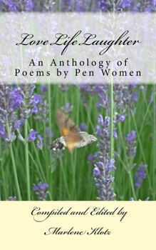 Paperback Love Life Laughter: An anthology of poems by Boca Raton Branch Pen Women Book