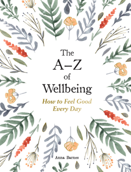 Hardcover The A-Z of Wellbeing: How to Feel Good Every Day Book