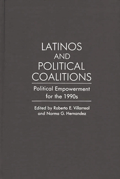 Latinos and Political Coalitions: Political Empowerment for the 1990's (Contributions in Ethnic Studies)
