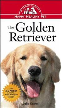 Hardcover The Golden Retriever: An Owner's Guide to a Happy Healthy Pet Book