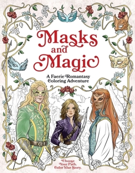 Paperback Masks and Magic: A Faerie Romantasy Coloring Adventure Book