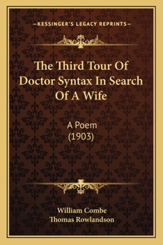 Paperback The Third Tour Of Doctor Syntax In Search Of A Wife: A Poem (1903) Book