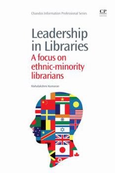 Paperback Leadership in Libraries: A Focus on Ethnic-Minority Librarians Book