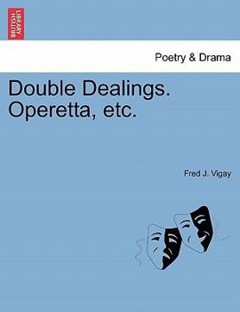 Paperback Double Dealings. Operetta, Etc. Book