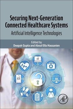Paperback Securing Next-Generation Connected Healthcare Systems: Artificial Intelligence Technologies Book