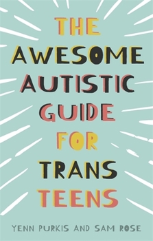 Paperback The Awesome Autistic Guide for Trans Teens Book