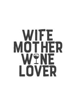 Paperback Wife Mother Wine Lover: Lined Blank Notebook Journal With Funny Sassy Sayings, Great Gifts For Coworkers, Employees, Women, And Family Book