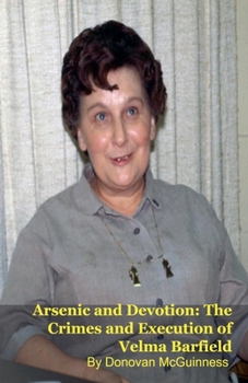 Paperback Arsenic and Devotion: The Crimes and Execution of Velma Barfield Book