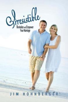 Paperback Irresistible: Revitalize and Empower Your Marriage Book