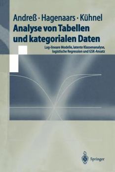 Paperback Analyse Von Tabellen Und Kategorialen Daten: Log-Lineare Modelle, Latente Klassenanalyse, Logistische Regression Und Gsk-Ansatz [German] Book