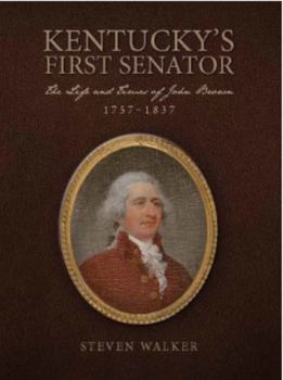 Hardcover Kentucky's First Senator: The Life and Times of John Brown - 1757-1837 Book