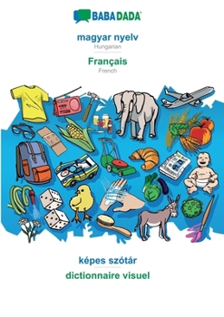 Paperback magyar nyelv - Français, képes szótár: BABADADA Hungarian - French, visual dictionary [Hungarian] Book