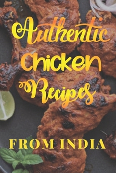 Paperback Top Indian Chicken Recipes: Delicious, Authentic and Easy Book