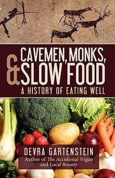 Paperback Cavemen, Monks, and Slow Food: A History of Eating Well Book