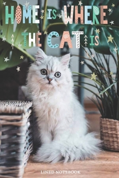 Home is Where The Cat Is 1: Lined Notebook (LNA1S)