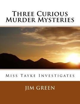 Paperback Three Curious Murder Mysteries: Miss Tayke Investigates Book