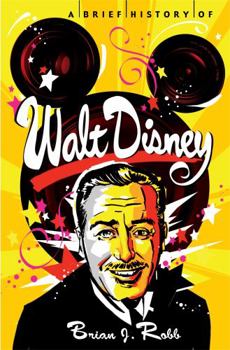 Paperback A Brief History of Walt Disney (Brief Histories) Book