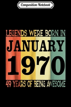 Paperback Composition Notebook: 49th Birthday Gift Legends Born In January 1970 Journal/Notebook Blank Lined Ruled 6x9 100 Pages Book
