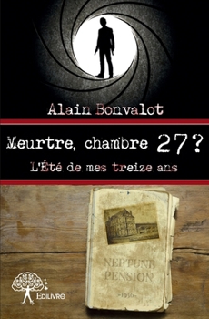 Paperback Meurtre, chambre 27 ?: L'Été de mes treize ans [French] Book