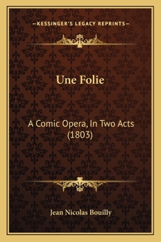 Paperback Une Folie: A Comic Opera, In Two Acts (1803) Book