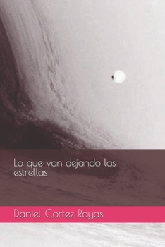 Paperback Lo que van dejando las estrellas [Spanish] Book