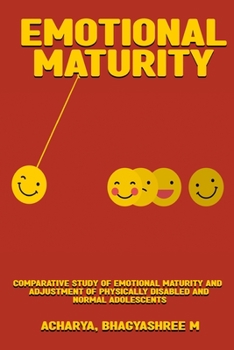 Paperback Comparative study of emotional maturity and adjustment of physically disabled and normal adolescents Book