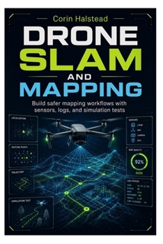 Paperback Drone SLAM and Mapping: Build safer mapping workflows with sensors, logs, and simulation tests Book