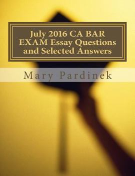 Paperback July 2016 California Bar Examination Essay Questions and Selected Answers: Essay Questions and Selected Answers Book