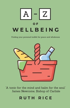 Paperback A-Z of Wellbeing: Finding your Personal Toolkit for Peace and Wholeness Book