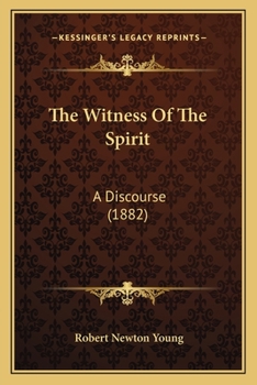 Paperback The Witness Of The Spirit: A Discourse (1882) Book