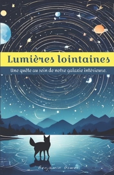 Lumières lointaines: une quête au sein de notre galaxie intérieur (French Edition)