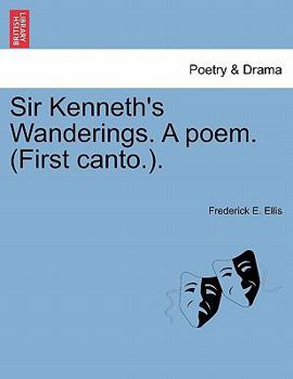 Sir Kenneth's Wanderings. A poem. (First canto.).